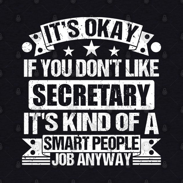 Secretary lover It's Okay If You Don't Like Secretary It's Kind Of A Smart People job Anyway by Benzii-shop 